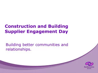 Construction and Building  Supplier Engagement Day  Building better communities and  relationships.