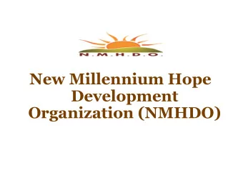 New Millennium Hope  Development  Organization (NMHDO)  Organizational Background  Organizational