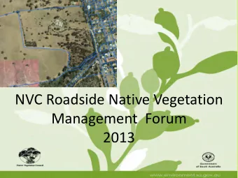 NVC Roadside Native Vegetation  Management  Forum  2013  Purpose of the day  Provide information