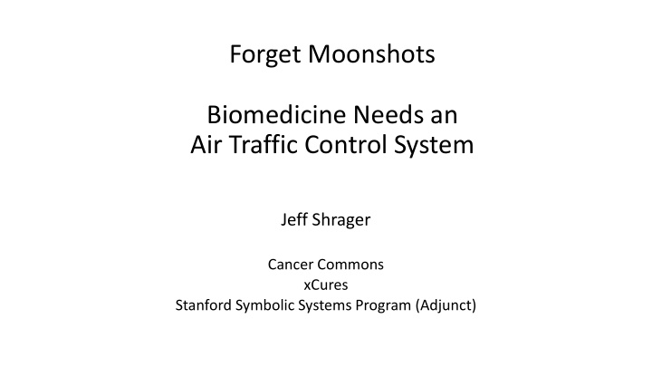 forget moonshots biomedicine needs an air traffic control