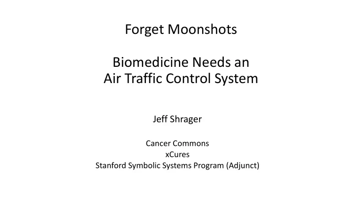 forget moonshots biomedicine needs an air traffic control