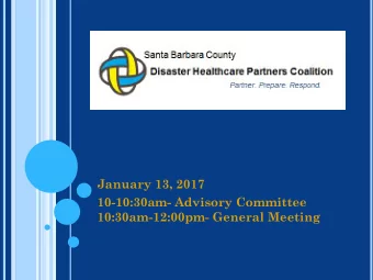 January 13, 2017  10-10:30am- Advisory Committee  10:30am-12:00pm- General Meeting A DVISORY C