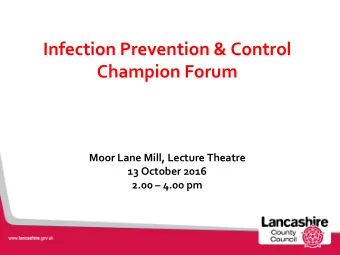 Infection Prevention &amp; Control  Champion Forum  Moor Lane Mill, Lecture Theatre  13 October