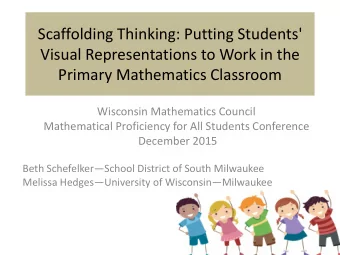Scaffolding Thinking: Putting Students'  Visual Representations to Work in the  Primary Mathematics