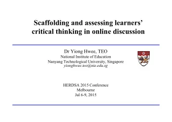 Scaffolding and assessing learners  critical thinking in online discussion  Dr Yiong Hwee, TEO