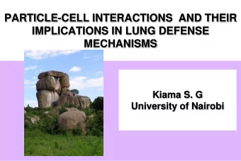 PARTICLE-CELL INTERACTIONS  AND THEIR  IMPLICATIONS IN LUNG DEFENSE  MECHANISMS  Kiama S. G