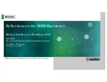 Re fle c tio ns o n the  MSRE  E  xpe rie nc e  Mo lte n Salt Re ac to r Wo rksho p 2018  Syd Ball