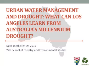 URBAN WATER MANAGEMENT  AND DROUGHT: WHAT CAN LOS  ANGELES LEARN FROM  AUSTRALIA'S MILLENNIUM