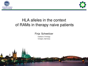 HLA alleles in the context  of RAMs in therapy naive patients  Finja Schweitzer  Institute of