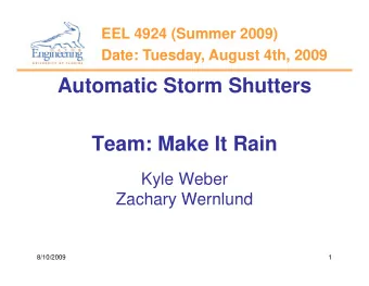 Automatic Storm Shutters  Automatic Storm Shutters  Team: Make It Rain  Kyle Weber  Zachary