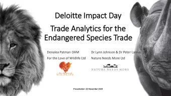 Deloitte Im  Impact Day  Trade Analytics for the  Endangered Species Trade  Donalea Patman OAM  Dr