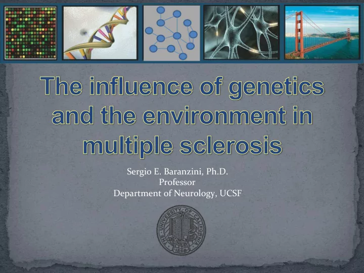 sergio e baranzini ph d professor department of neurology