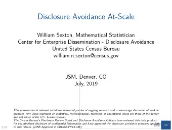Disclosure Avoidance At-Scale  William Sexton, Mathematical Statistician  Center for Enterprise