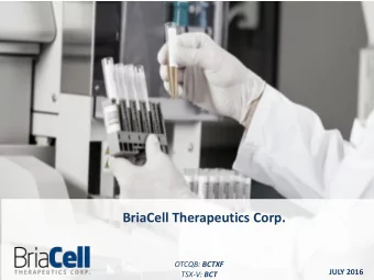 BriaCell Therapeutics Corp. OTCQB: BCTXF  JULY 2016 TSX-V: BCT  Forward-Looking Statements  Except