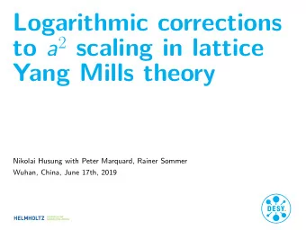 Logarithmic corrections  Yang Mills theory  Nikolai Husung with Peter Marquard, Rainer Sommer
