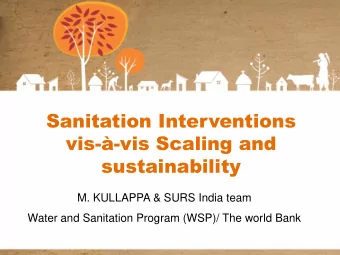 Sanitation Interventions  vis--vis Scaling and sustainability  M. KULLAPPA &amp; SURS India team