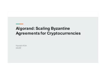 Algorand: Scaling Byzantine  Agreements for Cryptocurrencies  Hyunjin Kim  KAIST  Introduction
