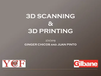 3D SCANNING  &amp;  3D PRINTING  2/21/2019  GINGER CHICOS and JUAN PINTO  TYPES OF 3D SCANNERS