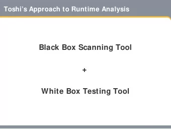 Black Box Scanning Tool  +  White Box Testing Tool  Toshis Black Box Scanning Tool  Same