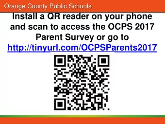 Install a QR reader on your phone  and scan to access the OCPS 2017  Parent Survey or go to