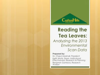Reading the  Tea Leaves:  Analyzing the 2013  Environmental  Scan Data  Prepared by: Dr. Cheryl