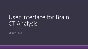 CT Analysis  GROUP : PA4  Motivation  The motivation of this project is to help the doctor to