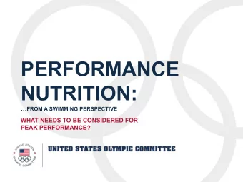 PERFORMANCE  NUTRITION:  FROM A SWIMMING PERSPECTIVE  WHAT NEEDS TO BE CONSIDERED FOR  PEAK