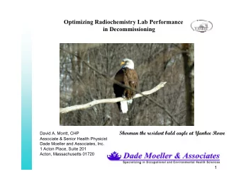 Optimizing Radiochemistry Lab Performance  in Decommissioning David A. Montt, CHP Sherman the
