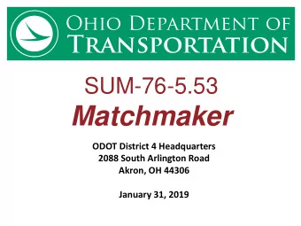 Matchmaker  ODOT District 4 Headquarters  2088 South Arlington Road  Akron, OH 44306  January 31,