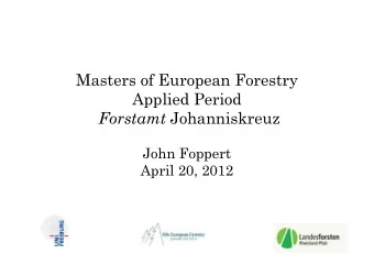 Masters of European Forestry  Applied Period Forstamt Johanniskreuz  John Foppert  April 20, 2012