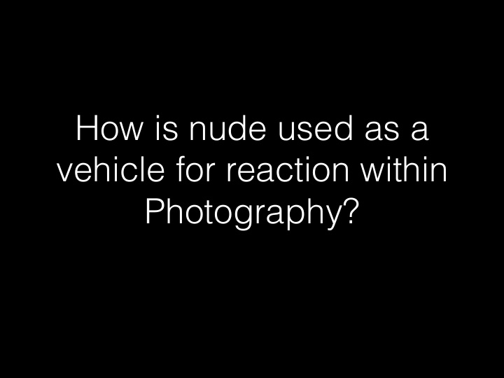 how is nude used as a vehicle for reaction within