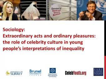 Sociology:  Extraordinary acts and ordinary pleasures:  the role of celebrity culture in young