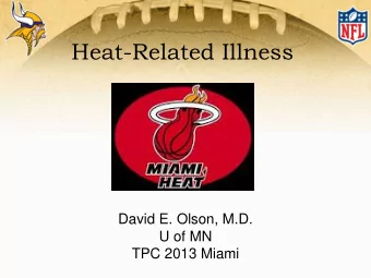 Heat-Related Illness  David E. Olson, M.D.  U of MN  TPC 2013 Miami Agenda   Physiology
