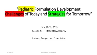 Pediatric Formulation Development  Challenges of f Today and Strategies for Tomorrow  June