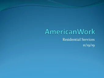 Residential Services  11/19/19  AmericanWork  Founded by Ken Whiddon  Began with Supported