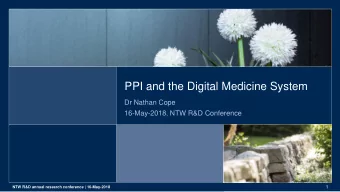 PPI and the Digital Medicine System  Dr Nathan Cope  16-May-2018, NTW R&amp;D Conference  1  NTW