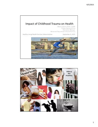 Impact of Childhood Trauma on Health  Allison Jackson, Ph.D., LCSW  Trauma Informed Care