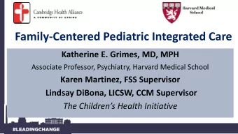 Family-Centered Pediatric Integrated Care  Katherine E. Grimes, MD, MPH  Associate Professor,