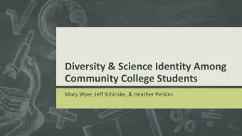 Diversity &amp; Science Identity Among  Community College Students  Mary Wyer, Jeff Schinske, &amp;