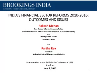 INDIAS FI  FINANCIAL SECTOR REFORMS 2010-2016:  OU  OUTCOM  OMES AND IS  AND ISSUES  Rakesh