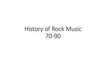 70-90  1. Hard Rock  The Kinks;  The Who;  Led Zeppelin;  Black Sabbath;  Deep Purple;  Kiss;