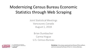 Modernizing Census Bureau Economic  Statistics through Web Scraping  Joint Statistical Meetings