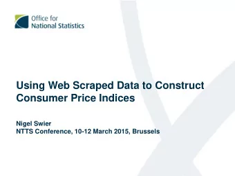Using Web Scraped Data to Construct  Consumer Price Indices  Nigel Swier  NTTS Conference, 10-12