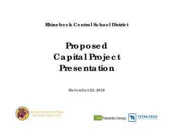 Pr  oposed  Capital Pr  ojec t  Pr  esentation  No ve mb e r 22, 2016  Rhine b e c k Ce ntra l Sc