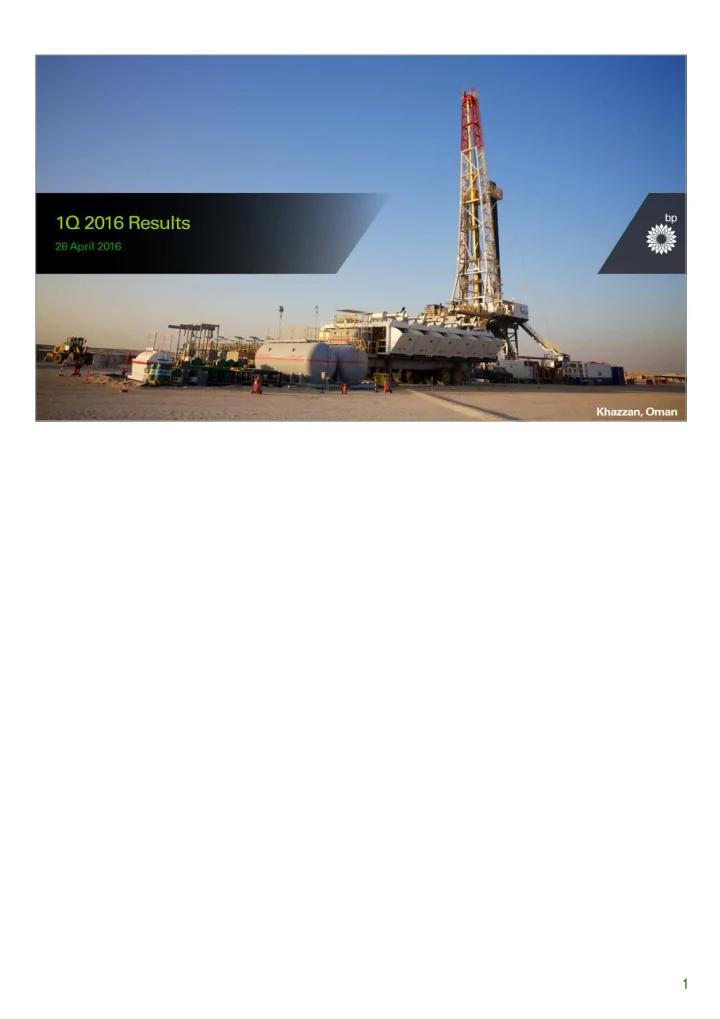 1 hello and welcome this is bp s first quarter 2016