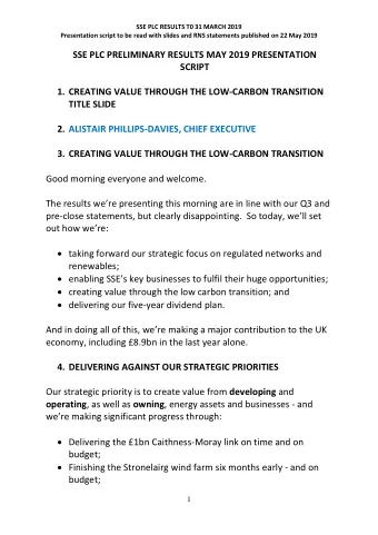 SSE PLC PRELIMINARY RESULTS MAY 2019 PRESENTATION  SCRIPT 1. CREATING VALUE THROUGH THE LOW-CARBON