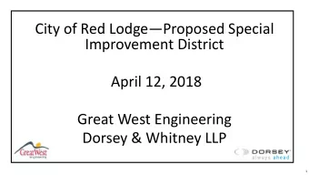 City of Red LodgeProposed Special  Improvement District  April 12, 2018  Great West Engineering