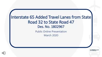 Road 32 to State Road 47  Des. No. 1802967  Public Online Presentation  March 2020  Presentation