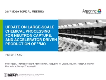 UPDATE ON LARGE-SCALE  CHEMICAL PROCESSING  FOR NEUTRON CAPTURE,  AND ACCELERATOR DRIVEN PRODUCTION