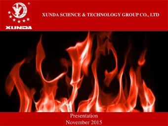 Presentation  November 2015  About Xunda  Established in 1984, the company has grown into a